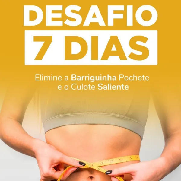 7 Dias de Desafio "Transforme seu Corpo e Elimine o Inchaço"
