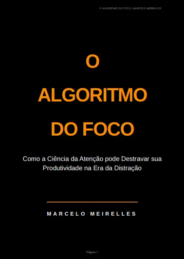 O Algoritmo do Foco: O Guia Definitivo para Blindar sua Mente e Dobrar sua Produtividade