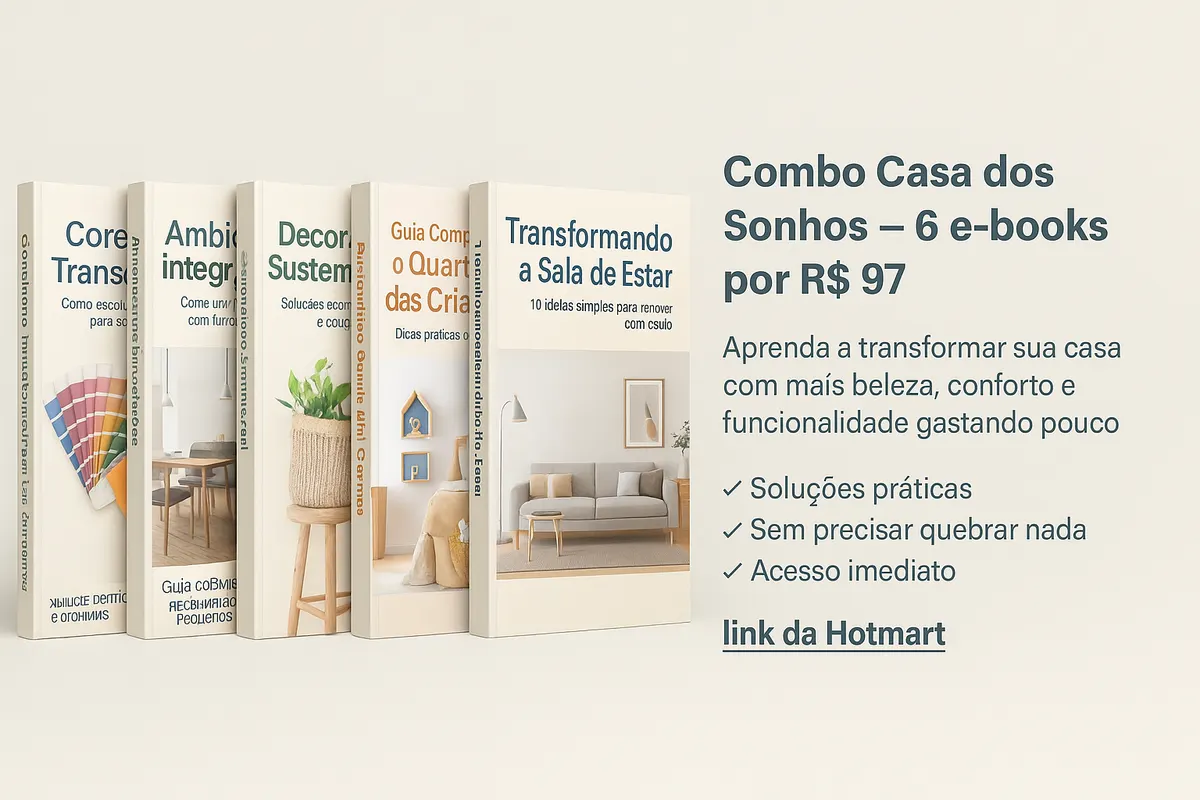 Casa dos Sonhos – 6 Guias para Transformar Seu Lar com Estilo e Economia