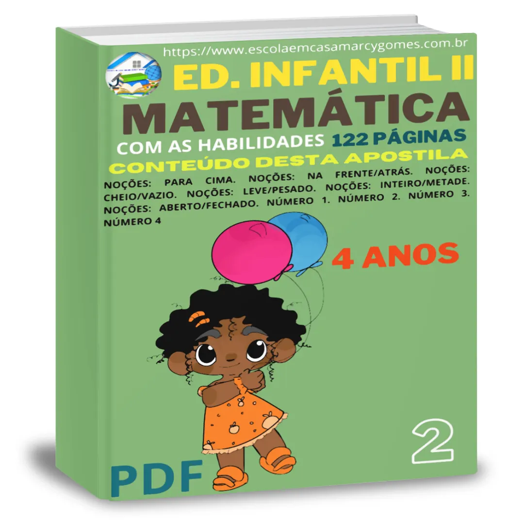 APOSTILA EDUCAÇÃO INFANTIL II (4 ANOS) MATEMÁTICA PARTE 2 COM AS HABILIDADES 122 PÁGINAS. PDF.