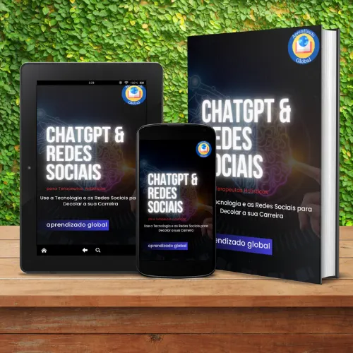 ChatGPT & Redes Sociais para Terapeutas Holísticos - Use a Tecnologia e as Redes Sociais para Decolar a sua Carreira