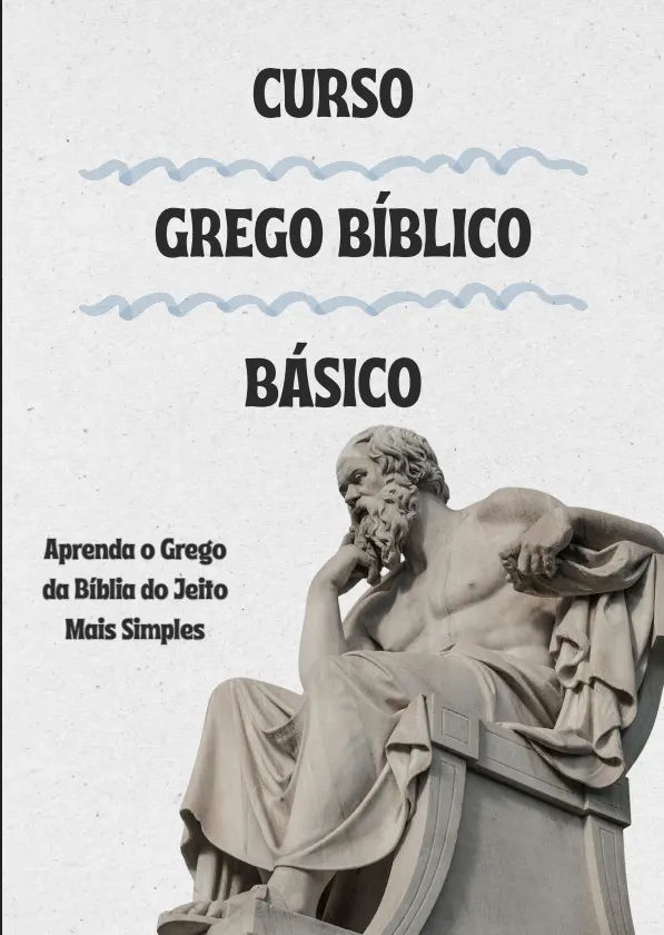 CURSO GREGO BÍBLICO BÁSICO. Aprenda o Grego da Bíblia do Jeito Mais Simples