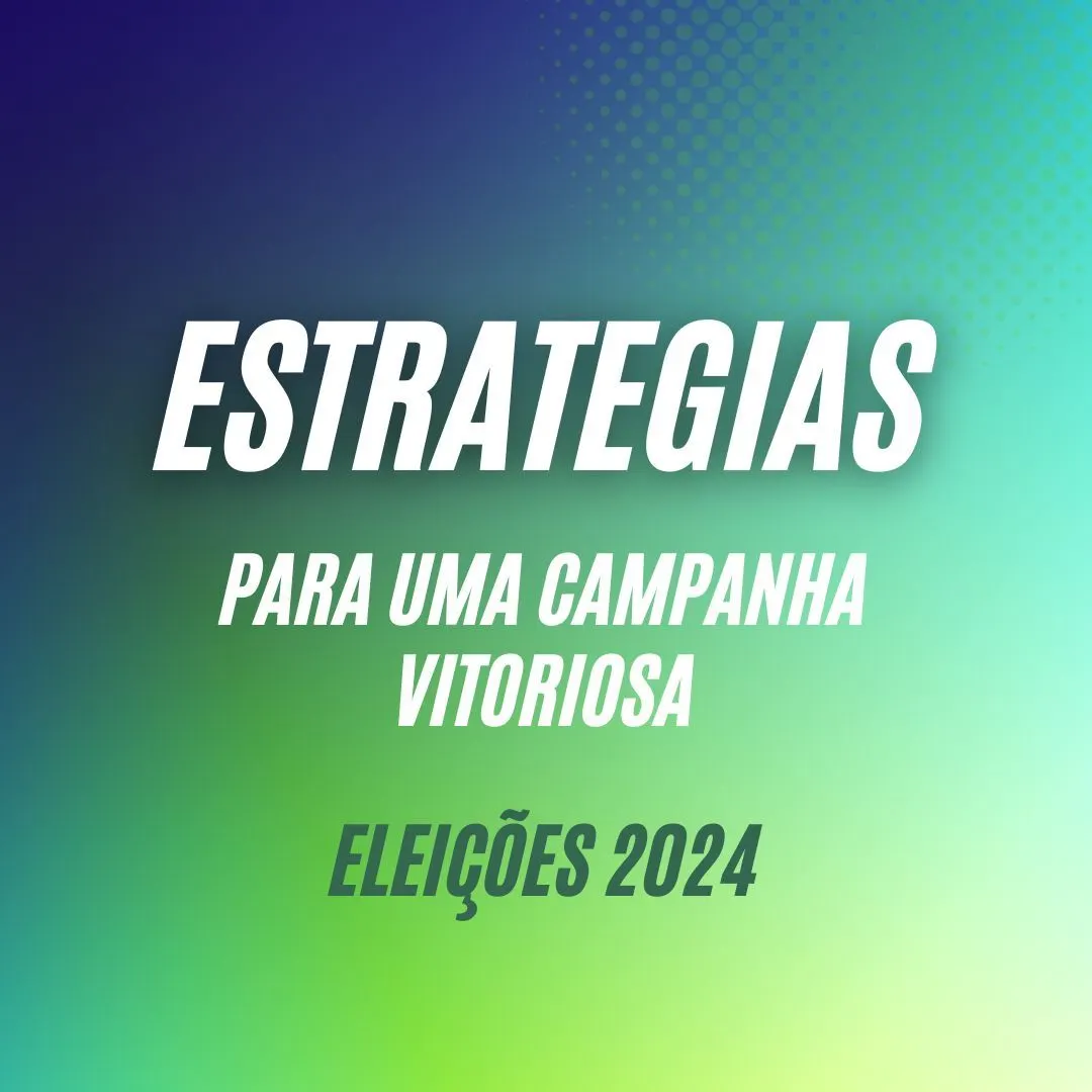 estratégias para uma campanha vitoriosa 2024