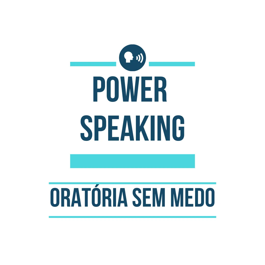 Power Speaking: Oratória SEM Medo