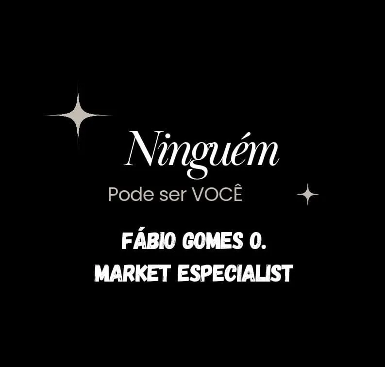 Ninguém pode ser VOCÊ!