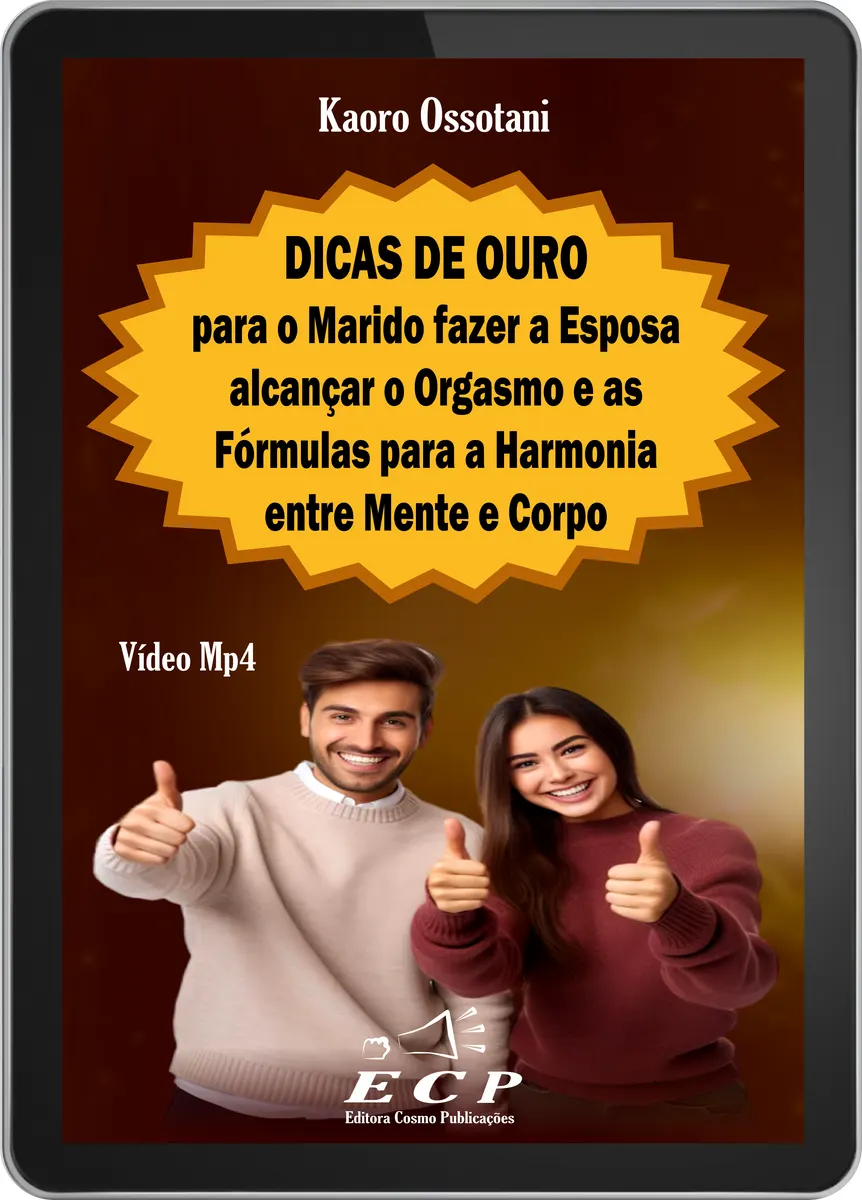 DICAS DE OURO PARA A PROSPERIDADE DOS CASAIS E AS FÓRMULAS PARA A HARMONIA ENTRE MENTE E CORPO