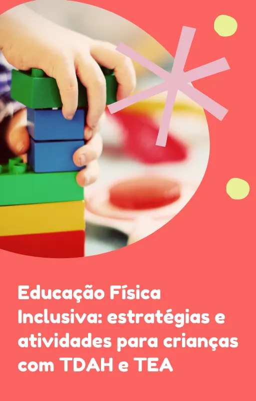 Educação Física Inclusiva: Estratégias e Atividades para Crianças com TDAH e TEA