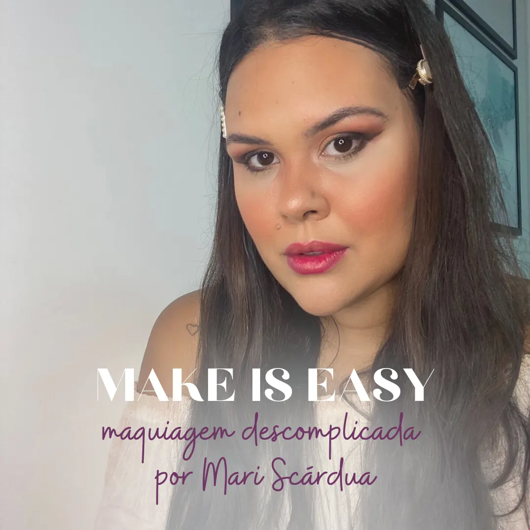 Make is Easy - Maquiagem descomplicada!