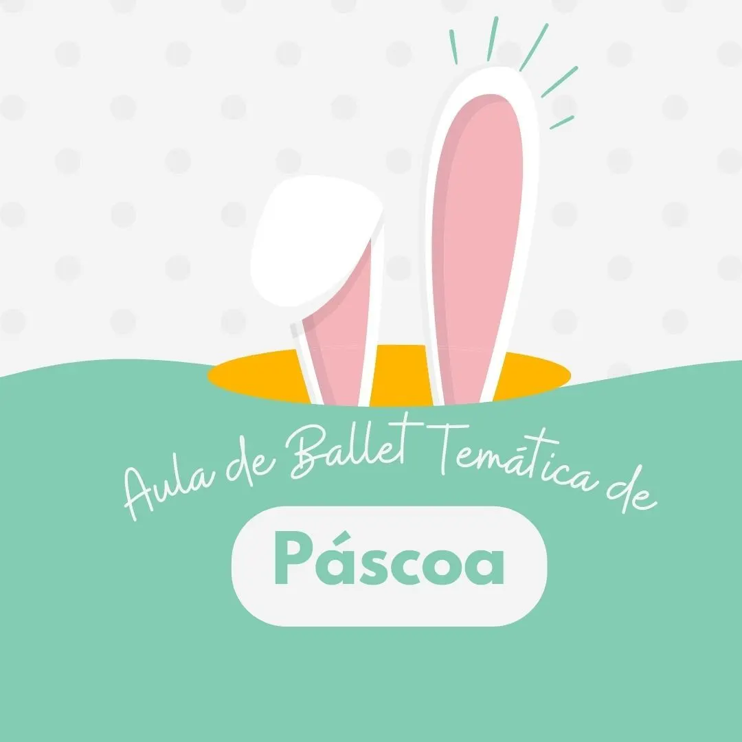 AULA TEMÁTICA DE BALLET - PÁSCOA