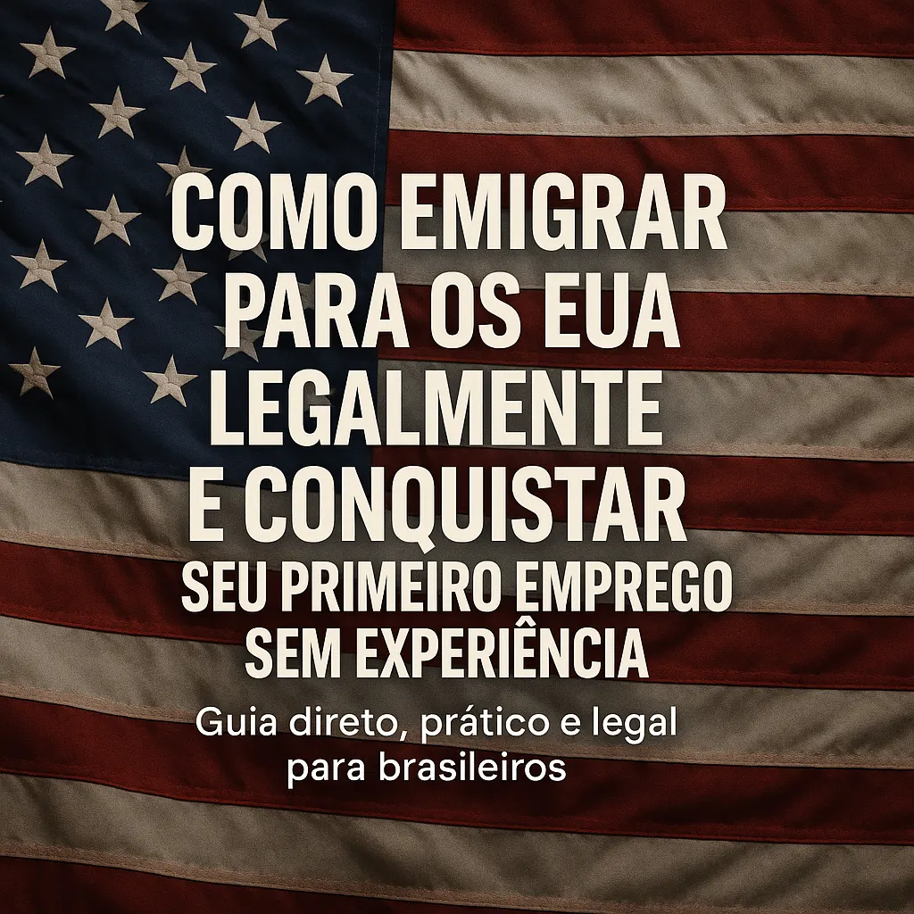 Guia Prático: Como Emigrar para os EUA Legalmente e Conquistar Seu Primeiro Emprego Sem Experiência