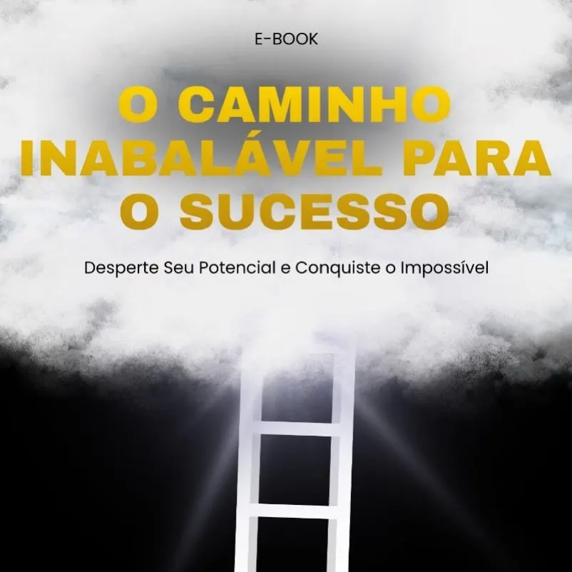 O Caminho Inabalável para o Sucesso