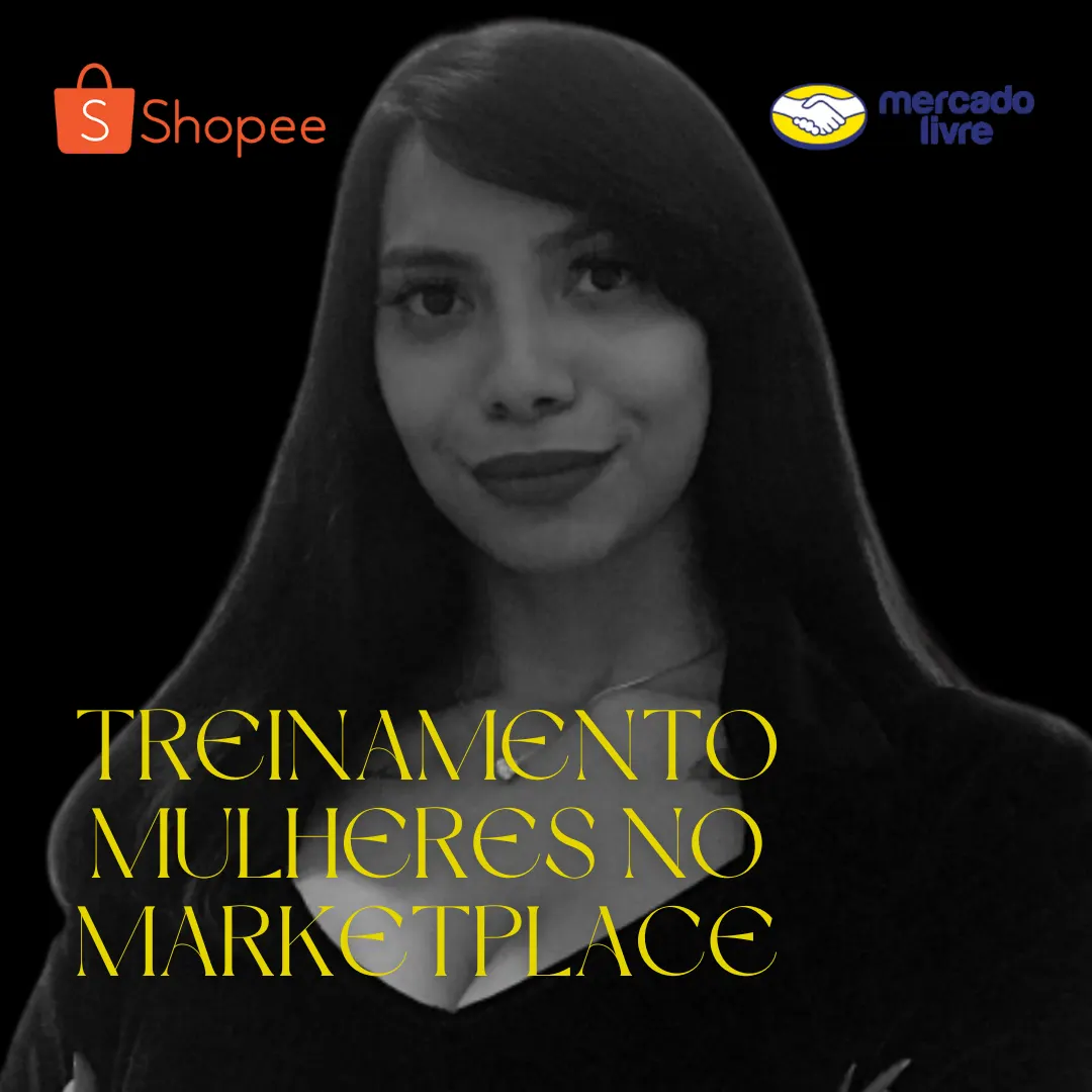 TREINAMENTO MULHERES NO MARKETPLACE - SHOPEE & MERCADO LIVRE