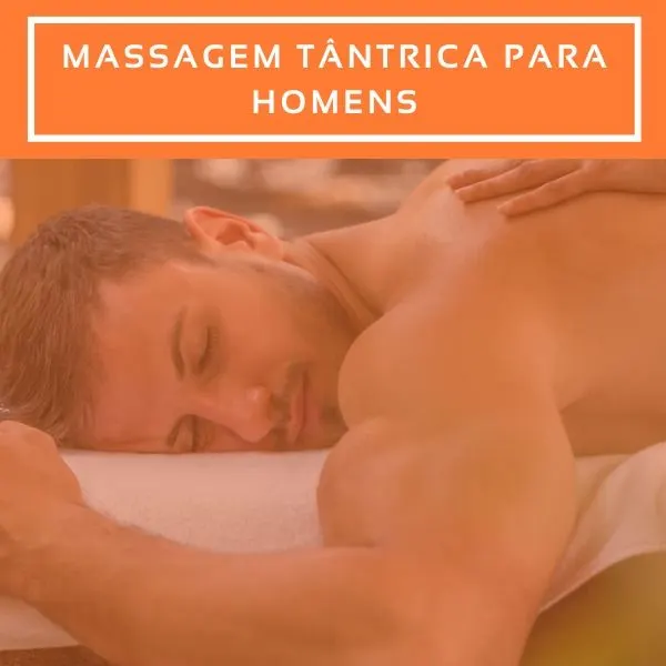 Massagem Tântrica em homens (Lingam Massagem)