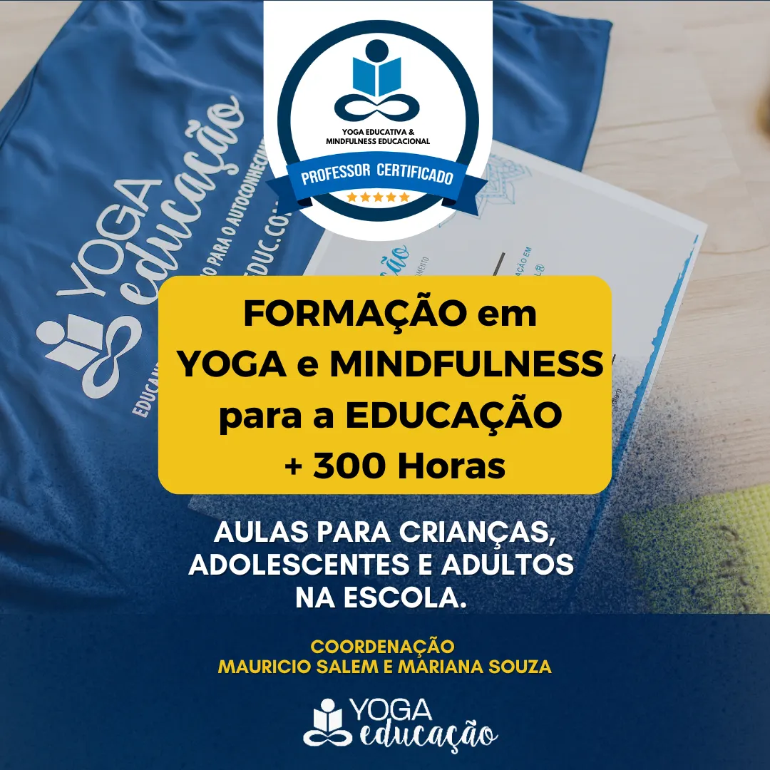 00 - FORMAÇÃO COMPLETA YOGAEDUC ( + 300 HORAS ) - Certificação e Especialização em Yoga e Mindfulness para crianças, adolescentes e adultos na escola