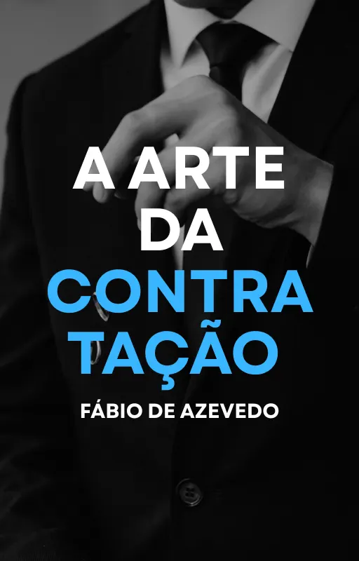 A Arte de Contratar Pessoas: O guia para formar equipes fortes e produtivas