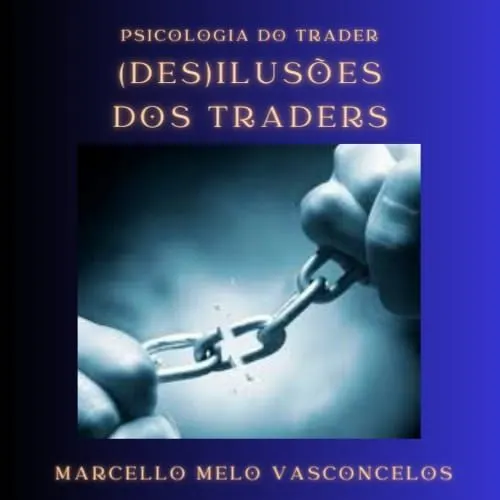(DES)ILUSÕES DOS TRADERS