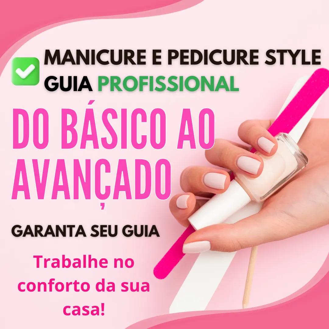 Guia Profissional Manicure e Pedicure Style do Básico ao Avançado