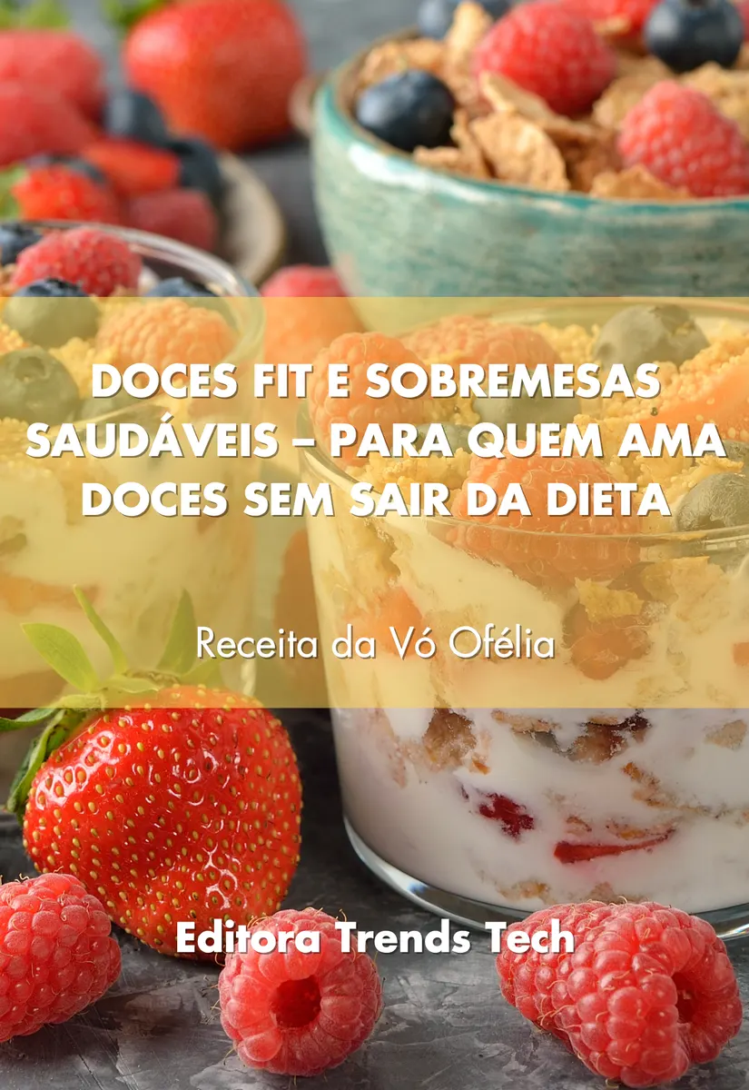 E-BOOK RECEITAS DOCES E SOBREMESAS FITS SAUDÁVEIS – PARA QUEM AMA DOCES SEM SAIR DA DIETA
