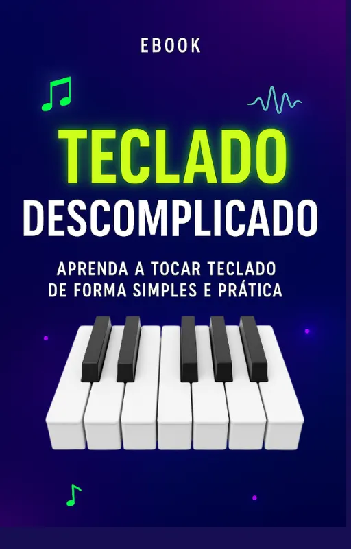 Teclado Descomplicado – Guia Completo Para Iniciantes + Bônus