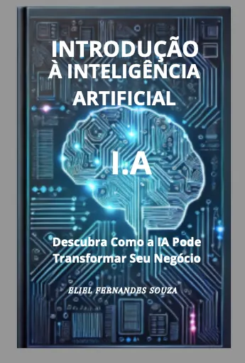 Introdução à Inteligência Artificial para Empreendedores: Descubra Como a IA Pode Transformar Seu Negócio"