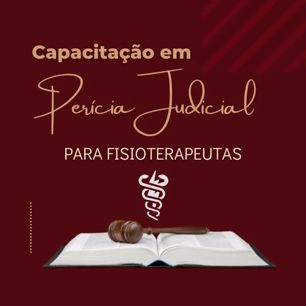 CURSO DE CAPACITAÇÃO EM PERÍCIA JUDICIAL PARA FISIOTERAPEUTAS