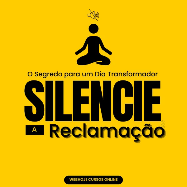O Segredo para um Dia Transformador: Silencie a Reclamação