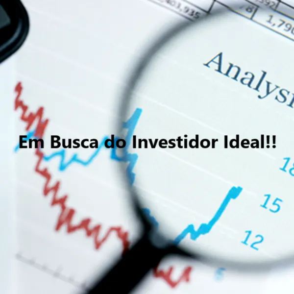 Em busca do Investidor Ideal!!