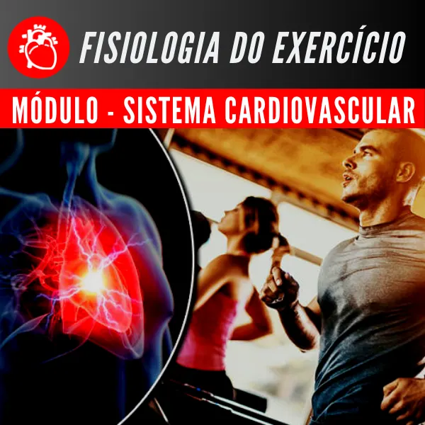 Curso de Fisiologia do Exercício - Módulo: Sistema Cardiovascular