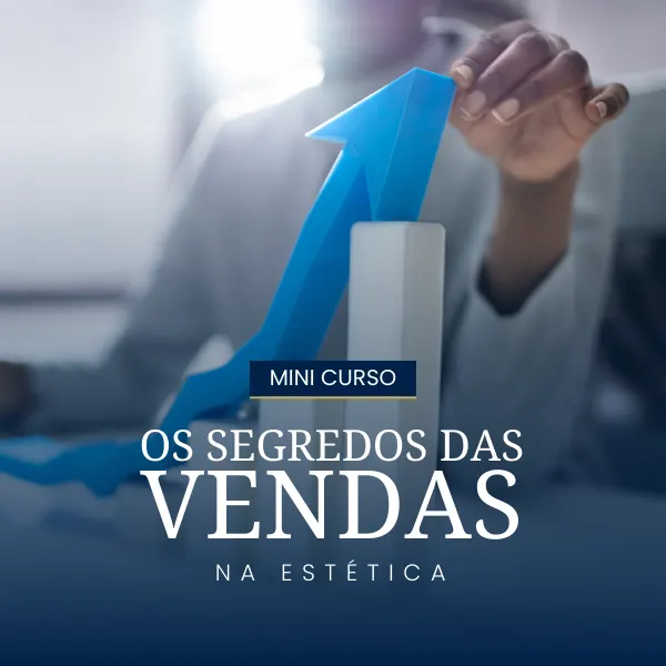 Mini Curso - Os Segredos das Vendas na Estética