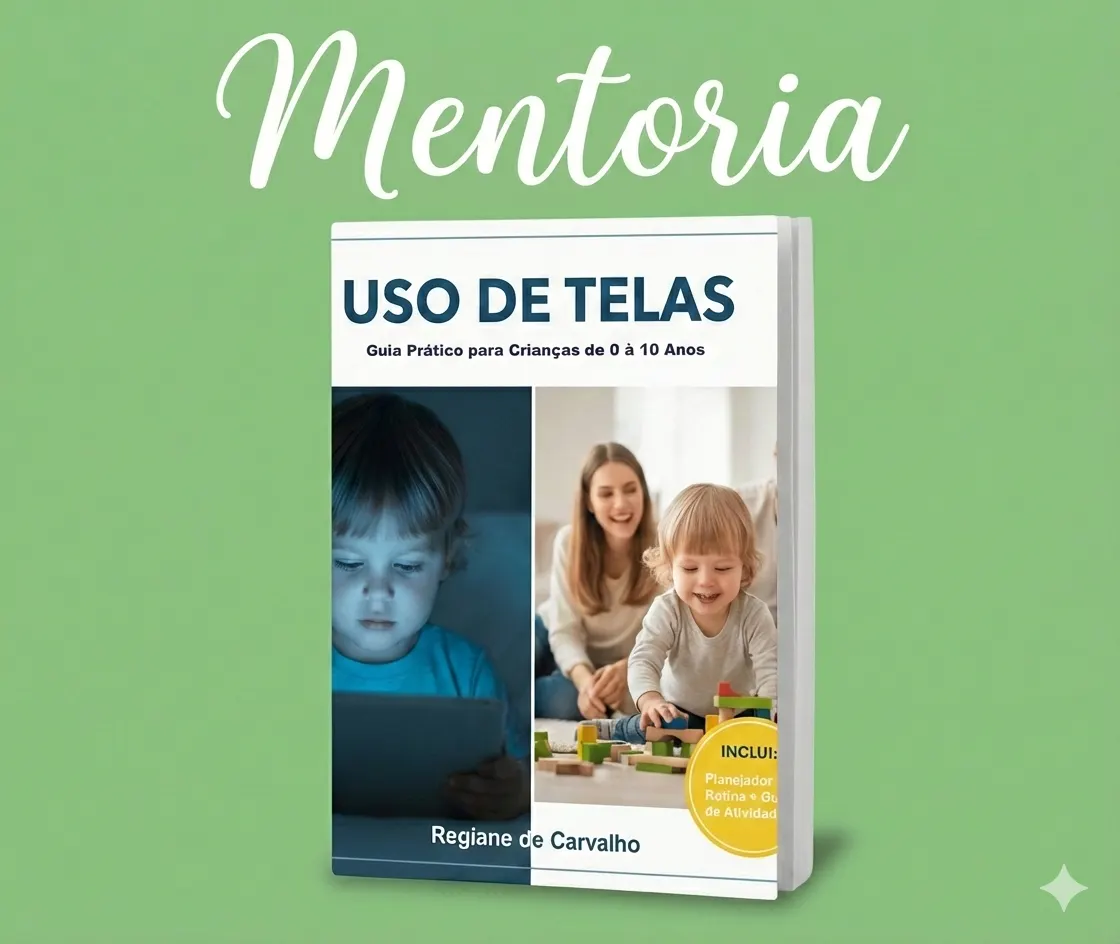 Mentoria - Uso de Telas: Guia prático para crianças de 0 à 10 anos