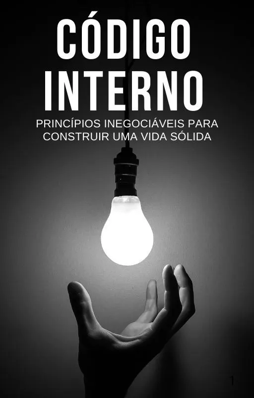 Código Interno - Princípios inegociáveis para construir uma vida sólida