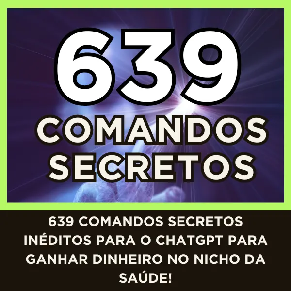 639 COMANDOS SECRETOS para o CHATGPT no nicho de SAÚDE