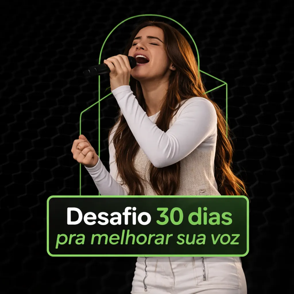 DESAFIO 30 DIAS PARA MELHORAR A SUA VOZ