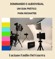 Dominando o audiovisual, um guia prático para iniciantes