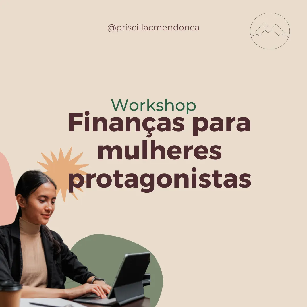 [Workshop] Finanças para mulheres protagonistas