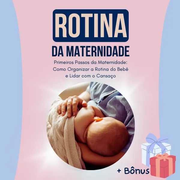 Guia prático da Maternidade sem Stress: Como Organizar a Rotina do Bebê e Lidar com o Cansaço