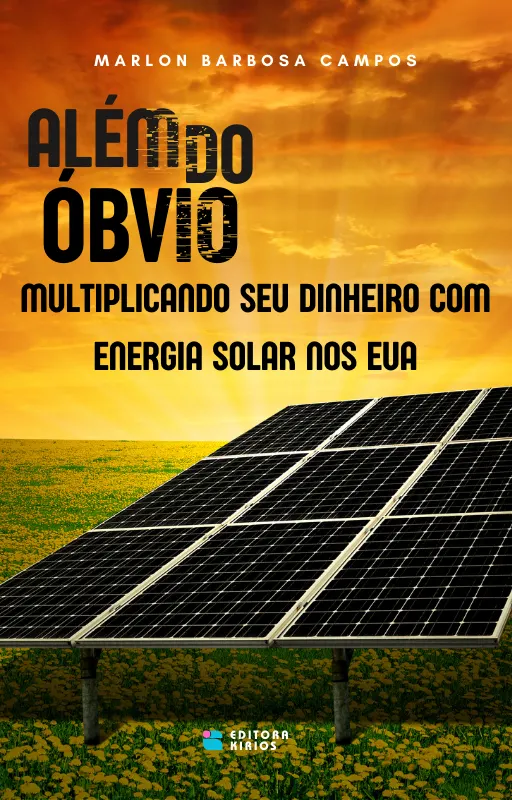 Além do Óbvio: Multiplicando seu dinheiro com energia Solar nos EUA