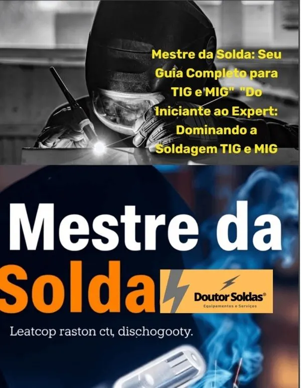 MESTRE DA SOLDA : SEU GUIA COMPLETO PARA TIG E MIG- DOMINANDO A SOLDAGEM TIG E MIG