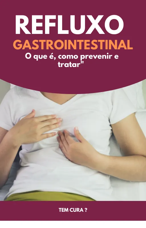 Refluxo GastroIntestinal. "O que é, como prevenir e tratar"