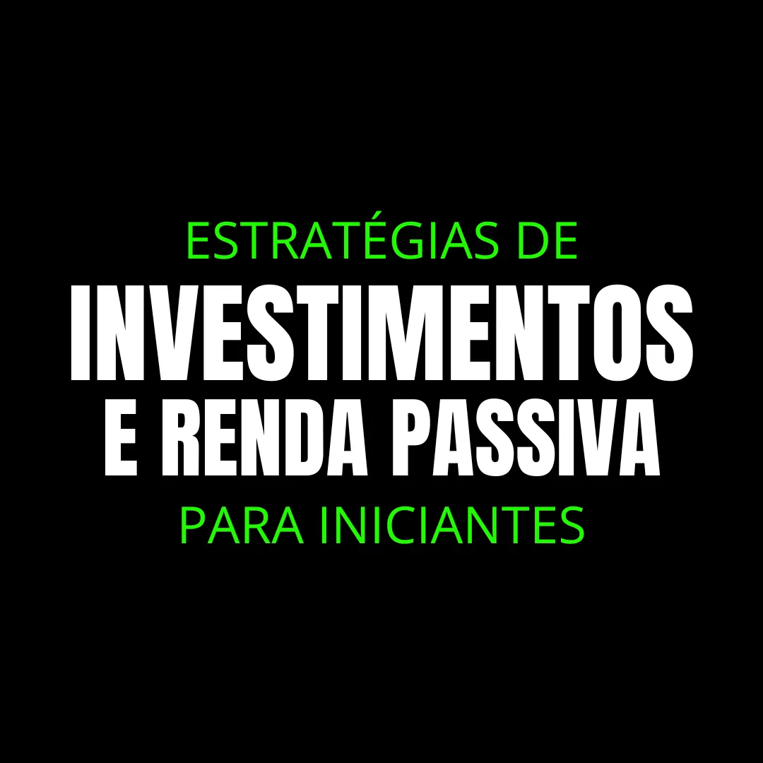 ESTRATÉGIAS DE INVESTIMENTOS PARA INICIANTES