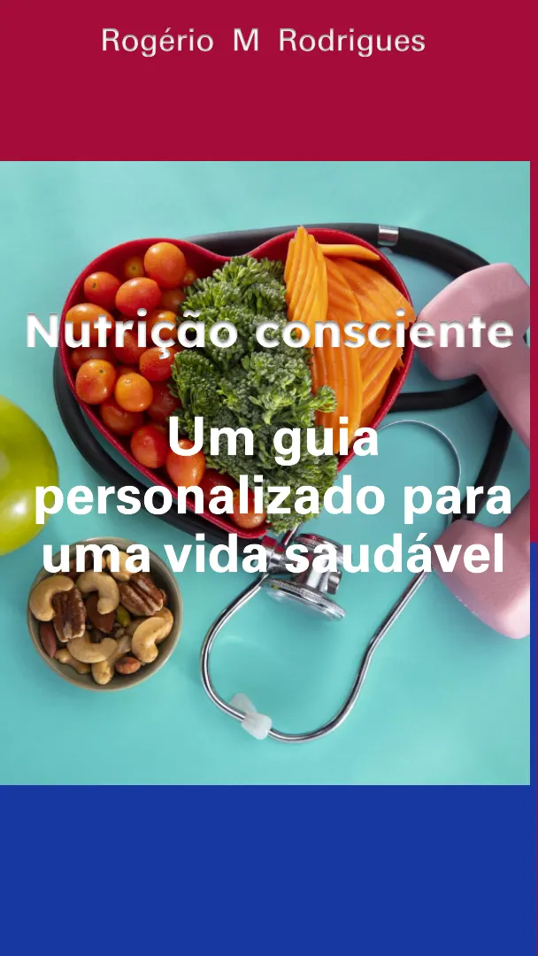 Nutrição Consciente: Um Guia Personalizado para uma Vida Saudável