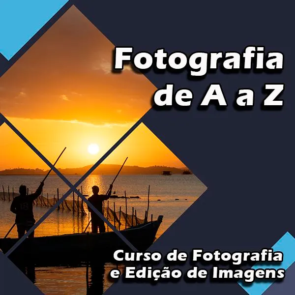Fotografia de A a Z - Curso de Fotografia e Edição de Imagens