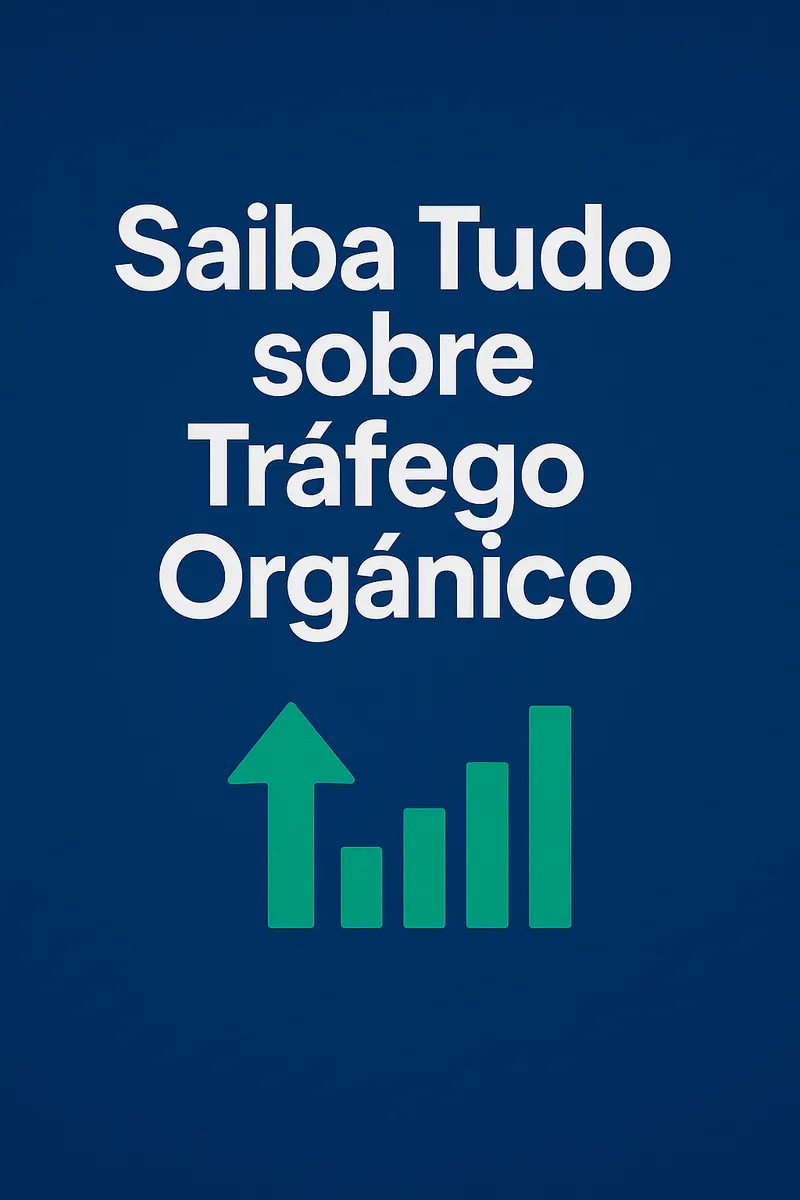 Saiba tudo sobre Tráfego Orgânico