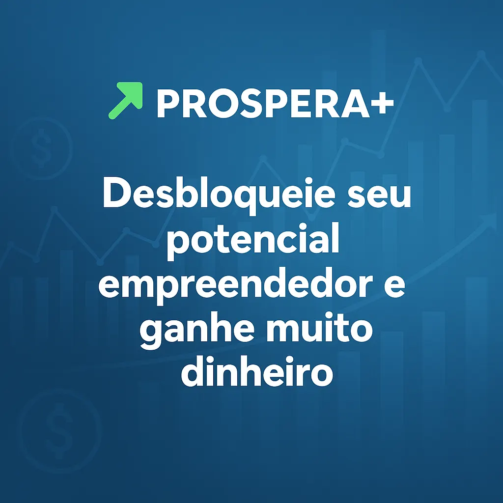 Prospera+ | Crie Seu Negócio de Sucesso com Método + Ferramenta + IA