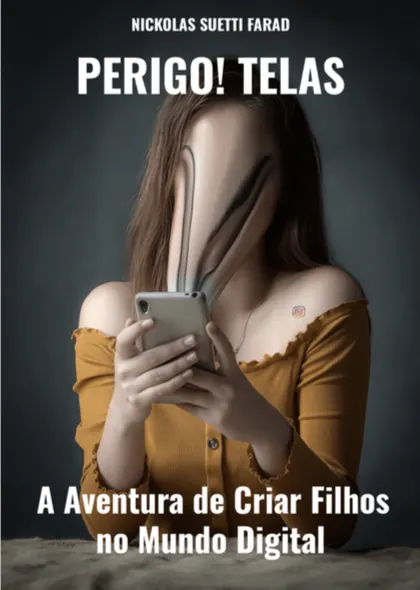 Perigo! Telas - A Aventura de Criar Filhos no Mundo Digital