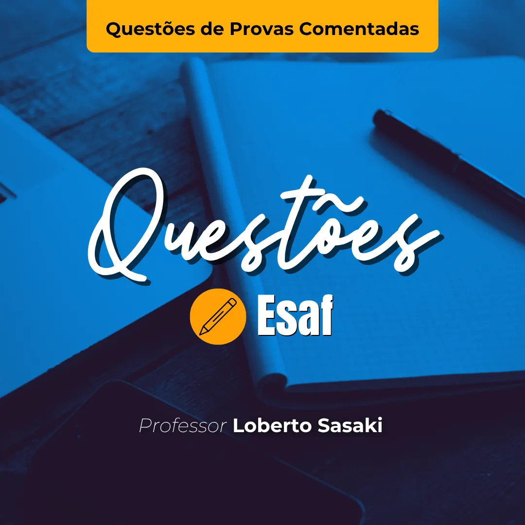 Questões de Provas Comentadas | ESAF | Contabilidade Geral | Loberto Sasaki