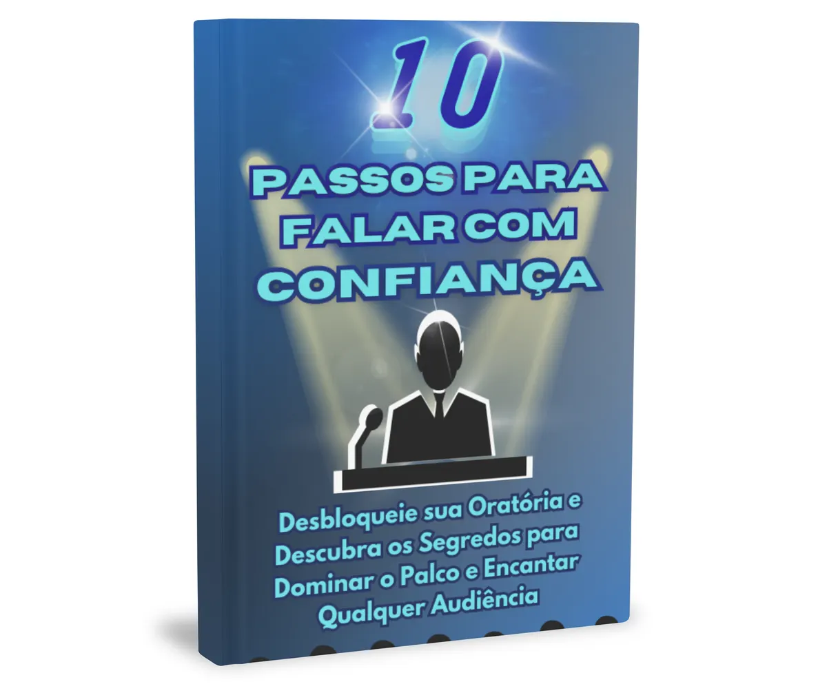 10 Passos para Falar com Confiança. Desbloqueie sua Oratória e Descubra os Segredos para Dominar o Palco e Encantar Qualquer Audiência