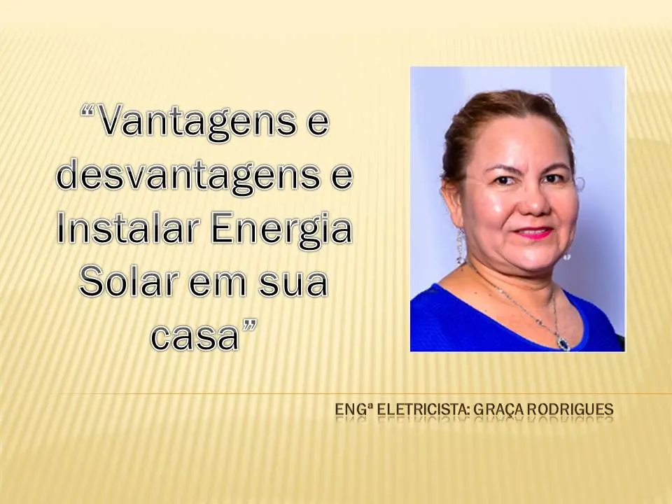 Vantagens e desvantagens de instalar energia solar em sua casa.