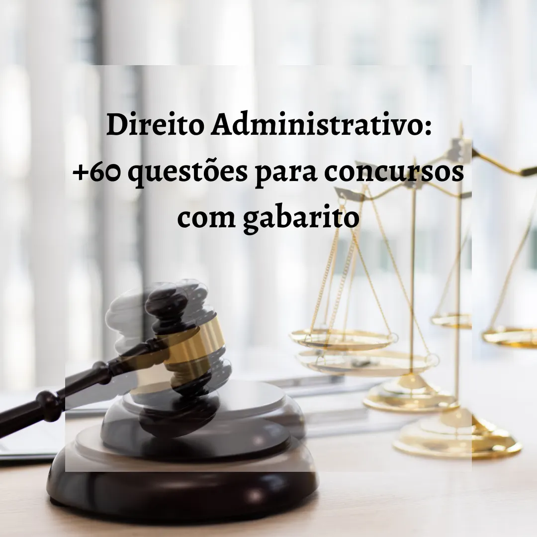 Questões sobre Direito Administrativos para Concursos Públicos - Nível médio e superior