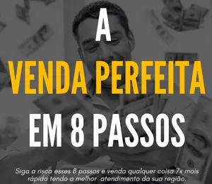 A Venda Perfeita em 8 Passos - Venda 7x Mais Rápido